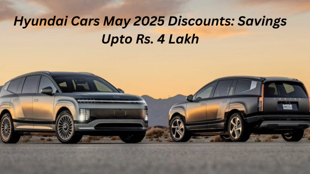 Hyundai Cars May 2025 Discounts: Savings Upto Rs. 4 Lakh